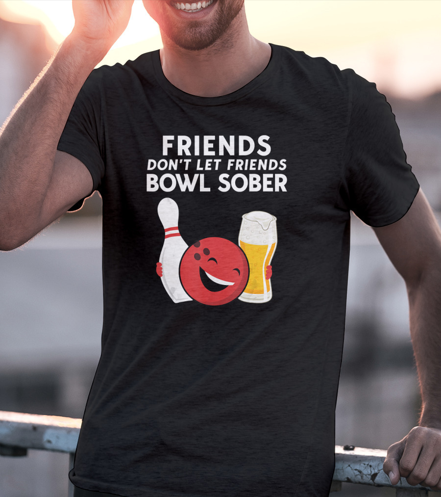 Friends Don't Let Friends Bowl Sober For Guys Dad T-Shirt