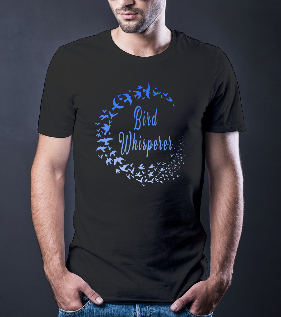 Bird Whisperer Blue Bird Lover T-Shirt