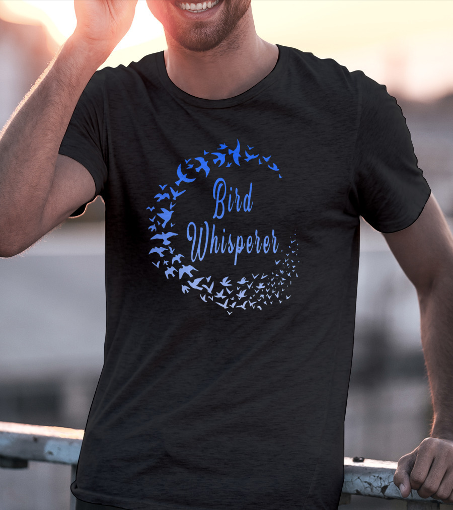 Bird Whisperer Blue Bird Lover T-Shirt