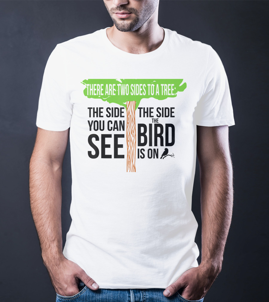 There Are Two Sides To A Tree Funny Birding Bird Ing Hobby Two T-Shirt