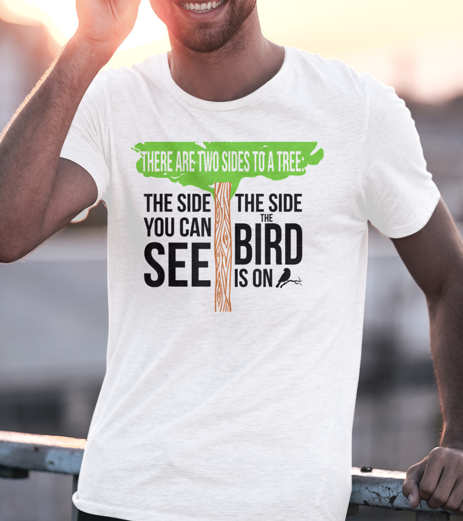 There Are Two Sides To A Tree Funny Birding Bird Ing Hobby Two T-Shirt