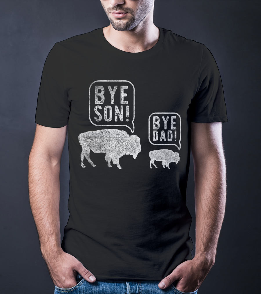 Bison Bye Son Bye Dad Joke Conversation T-Shirt