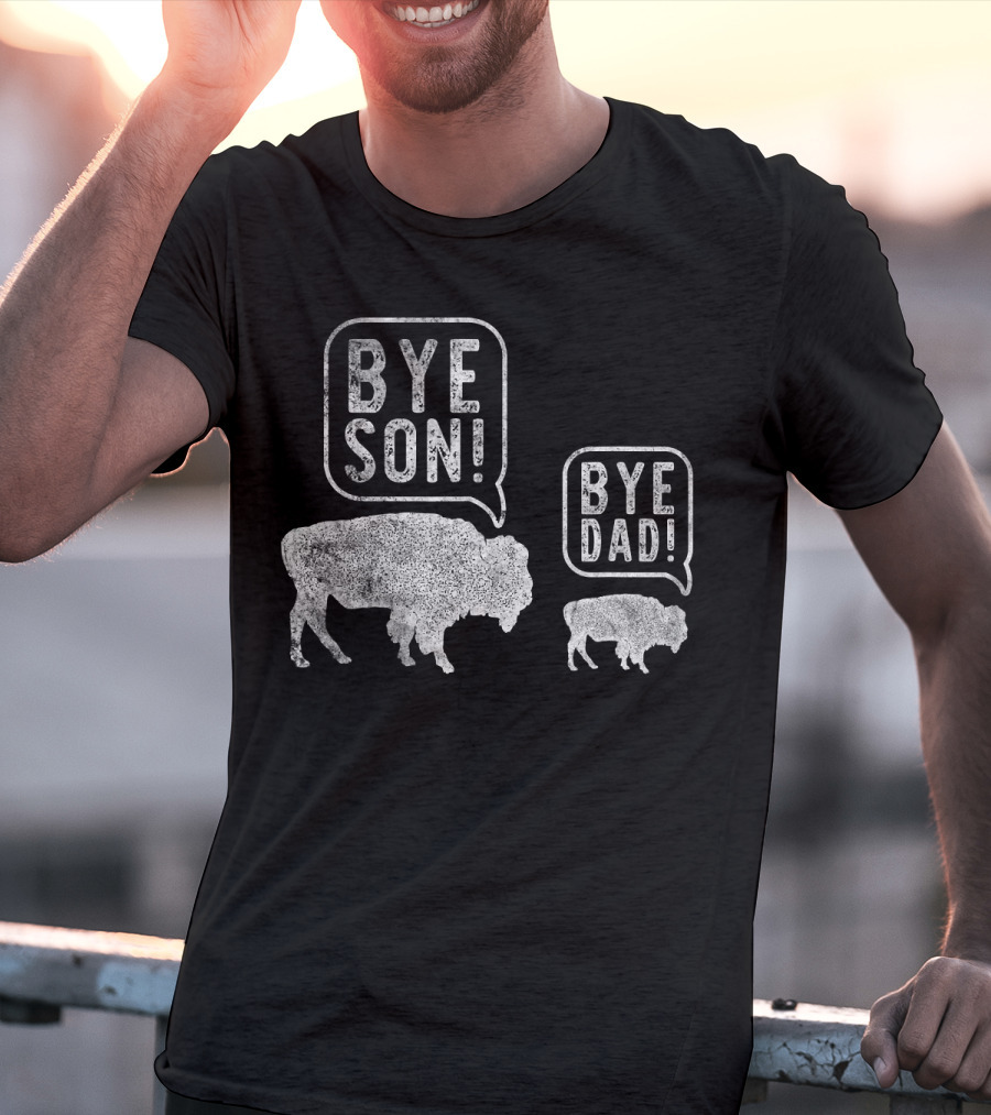 Bison Bye Son Bye Dad Joke Conversation T-Shirt