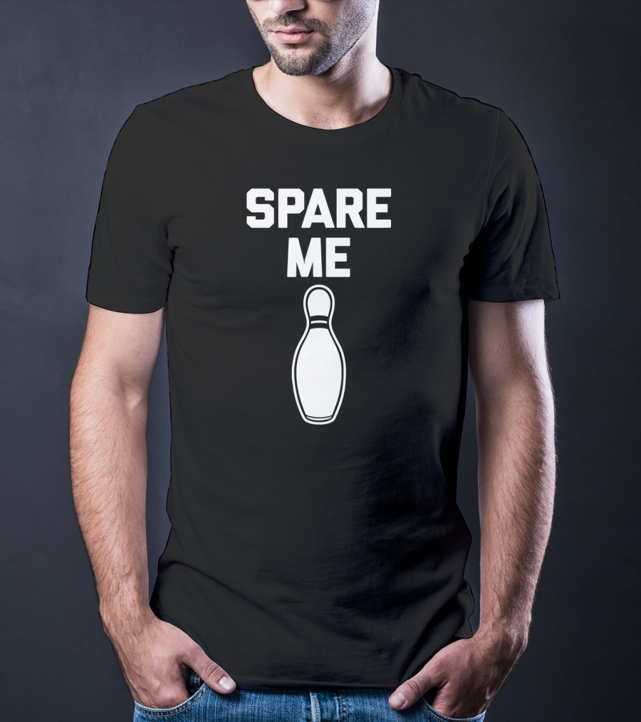 Spare Me Bowling Pin Funny Bowling T-Shirt