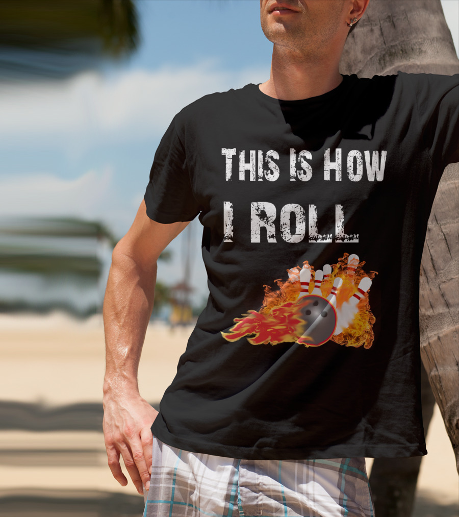 This Is How I Roll Bowling Fireball Pins T-Shirt