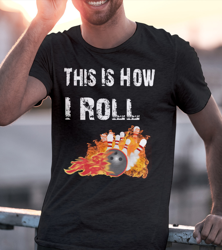 This Is How I Roll Bowling Fireball Pins T-Shirt