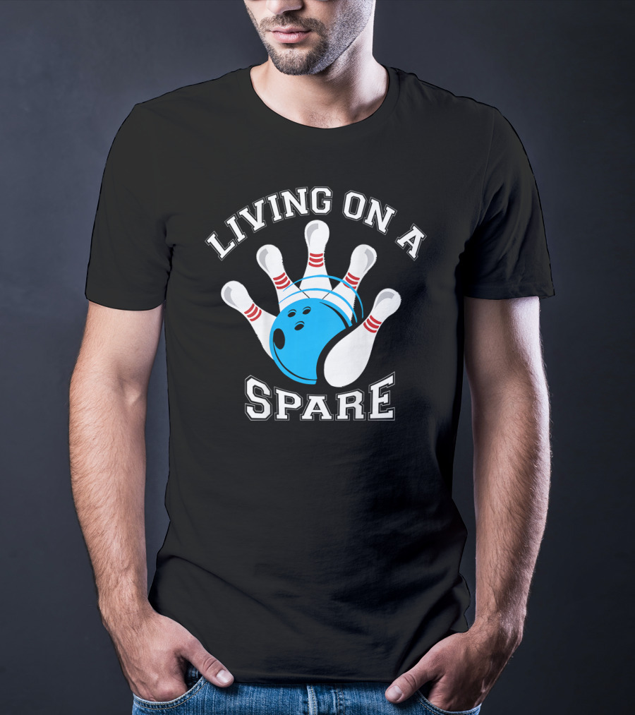 Living On A Spare Bowling Humor With Pins And Ball T-Shirt