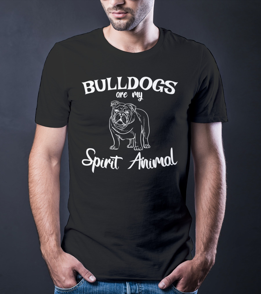 Bulldogs Are My Spirit Animal Bulldog Lover T-Shirt
