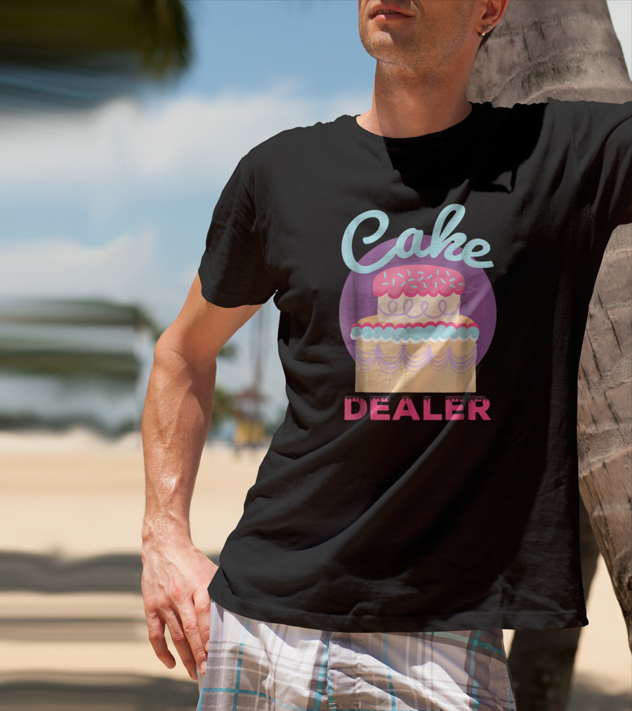 Cake Dealer Funny Baker Baking Pastry T-Shirt
