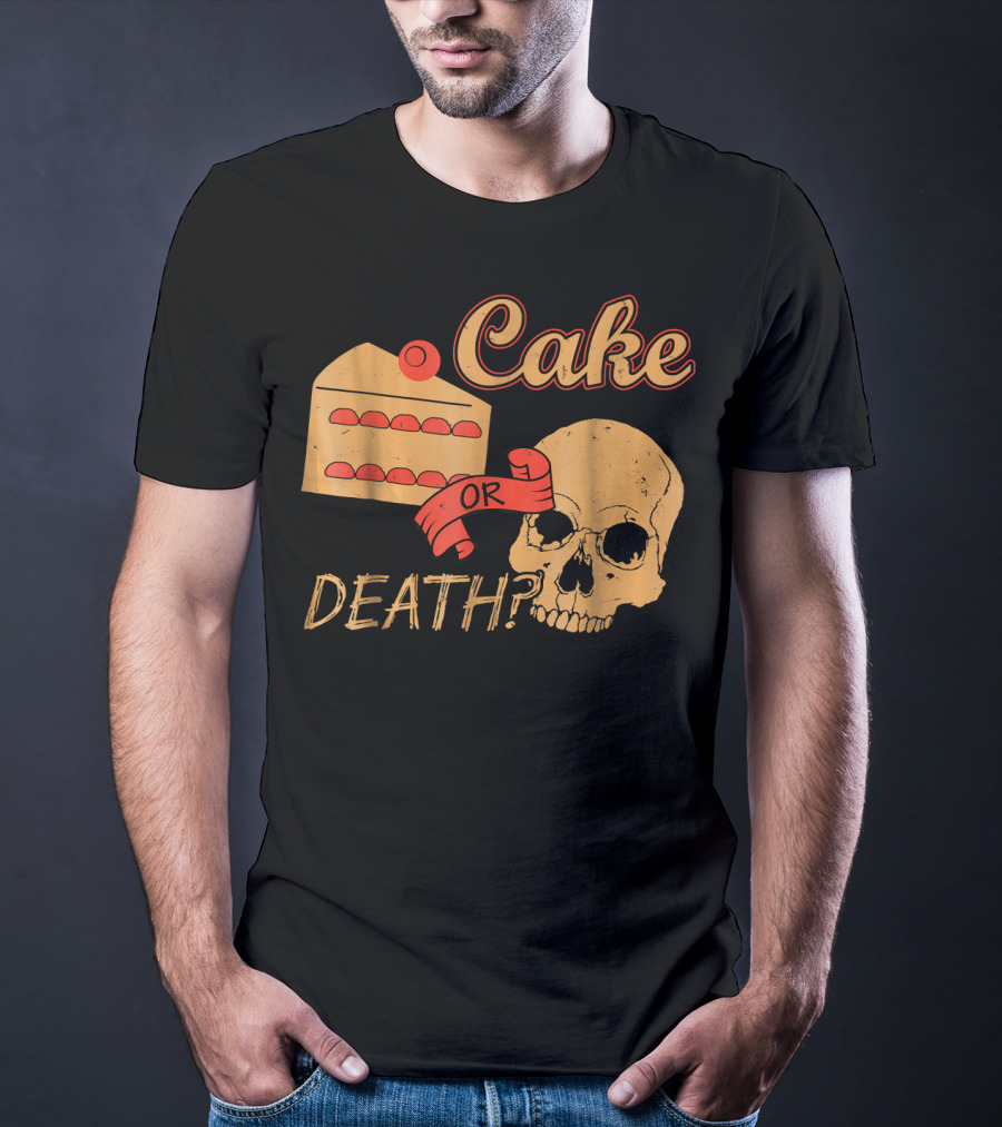 Cake Or Death Funny Skull Joke Humor LOL T-Shirt