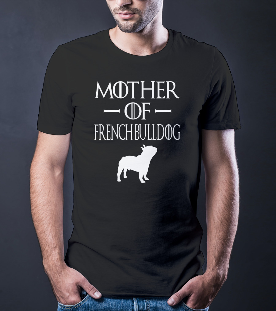 Mother Of French Bulldog T-Shirt