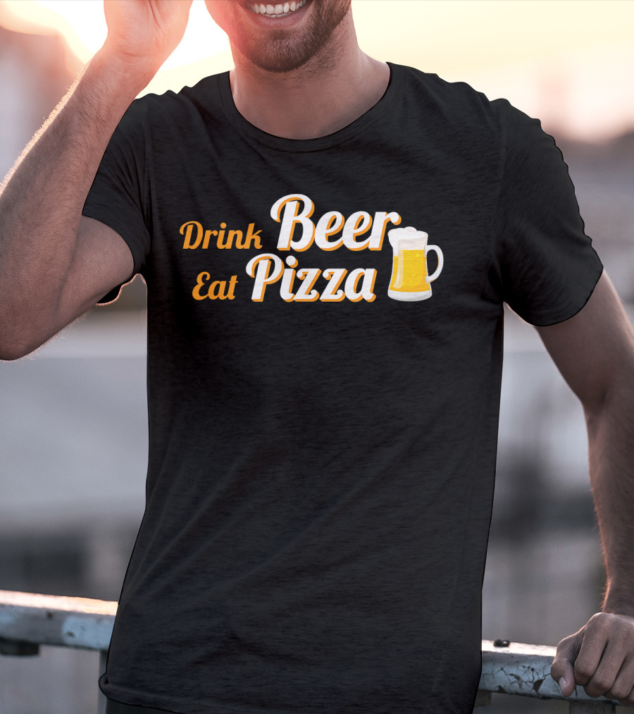 Drink Beer Eat Pizza Funny Mug Cheers T-Shirt