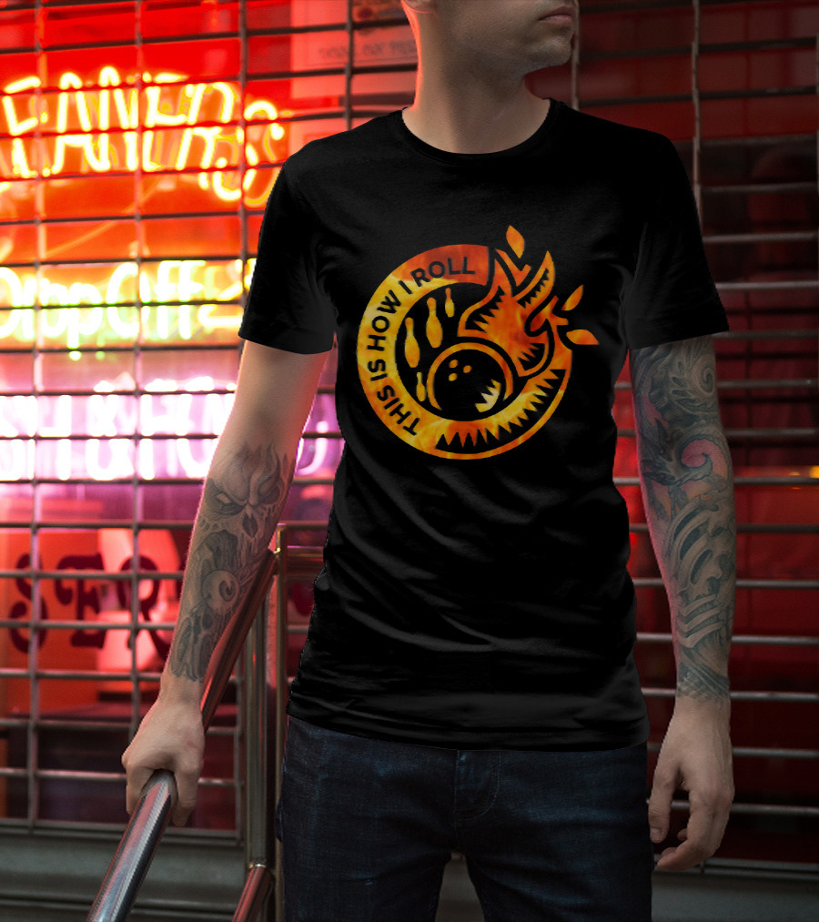 This Is How I Roll Funny Flame Bowling Pin Ball T-Shirt