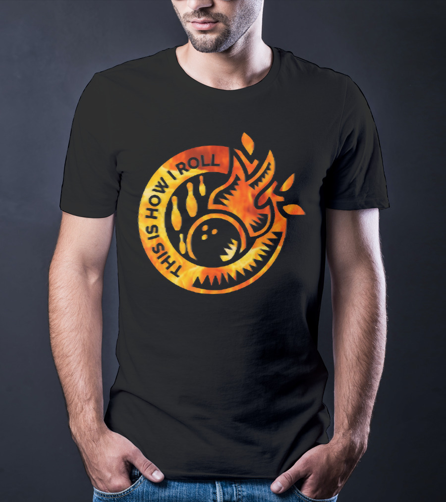 This Is How I Roll Funny Flame Bowling Pin Ball T-Shirt