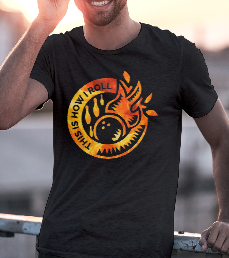 This Is How I Roll Funny Flame Bowling Pin Ball T-Shirt