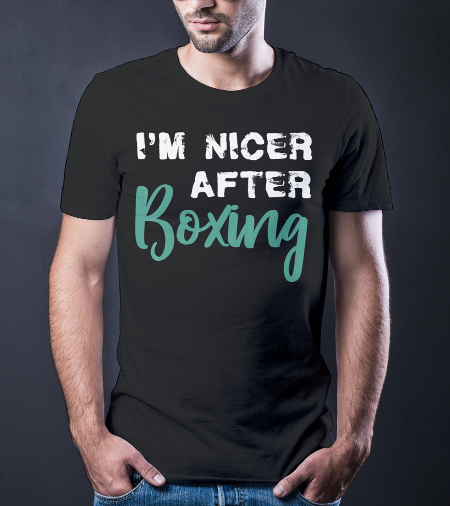 I'm Nicer After Boxing T-Shirt