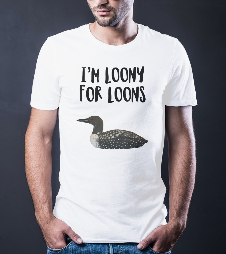 I'm Loony For Loons T-Shirt