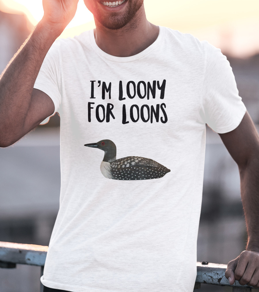 I'm Loony For Loons T-Shirt