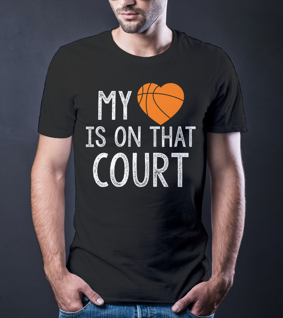 Funny My Heart Is On That Court Basketball T-Shirt