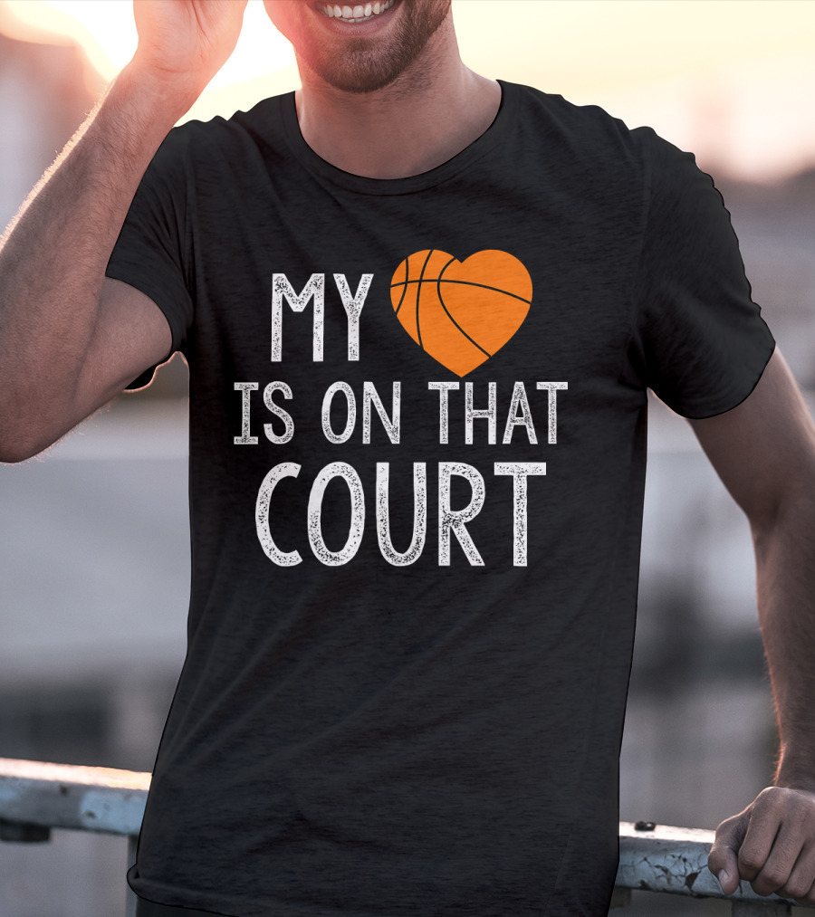 Funny My Heart Is On That Court Basketball T-Shirt