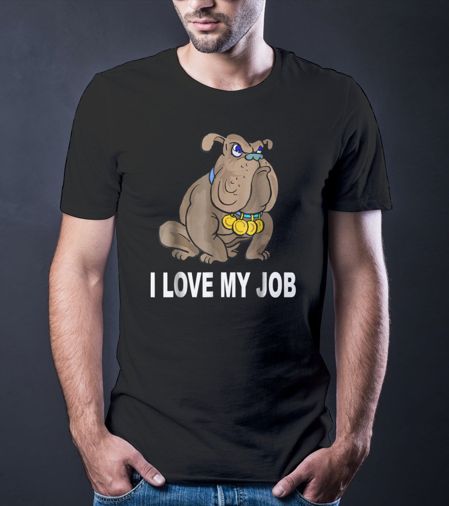 I Love My Job Sarcastic Bulldog With Medals T-Shirt