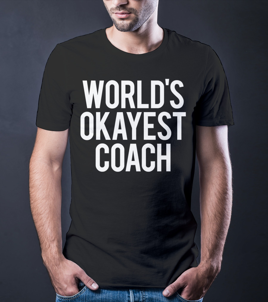 World's Okayest Coach Funny Workout Spo T-Shirt