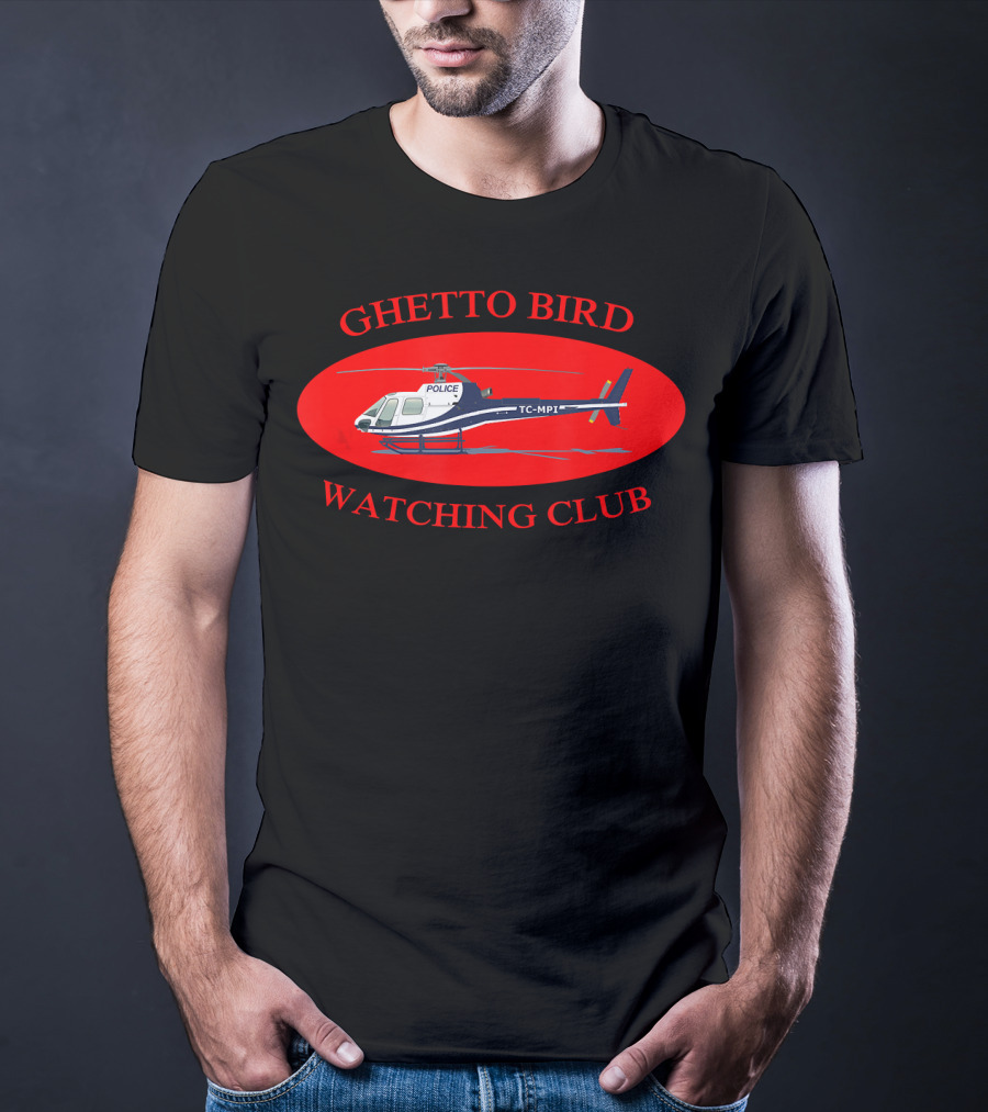 Ghetto Bird Watching Club Police Helicopter T-Shirt