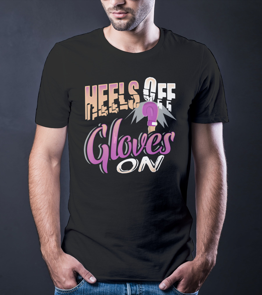 Heels Off Gloves On Boxing Girl Empowerment T-Shirt
