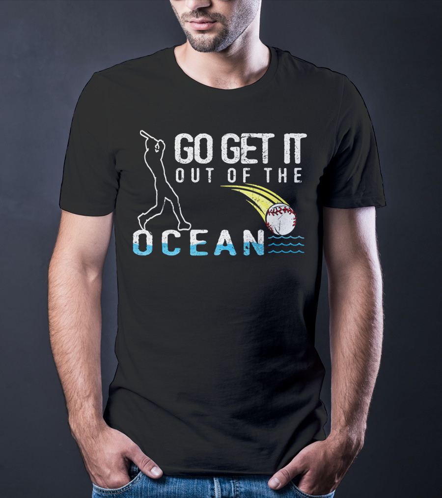Go Get It Out Of The Ocean Baseball Home Run Swing Iconic Sports Phrase T-Shirt