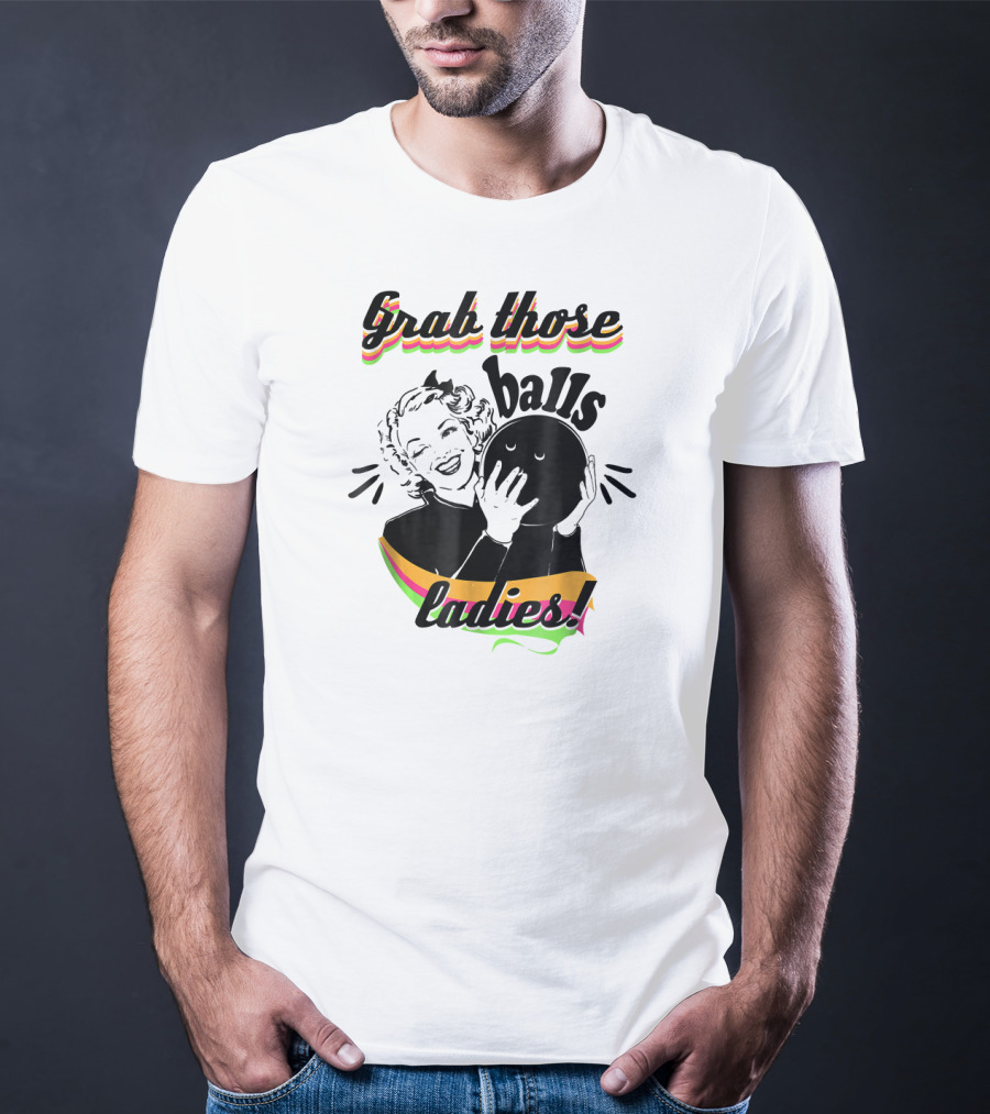Grab Those Balls Ladies Vintage Bowlin T-Shirt