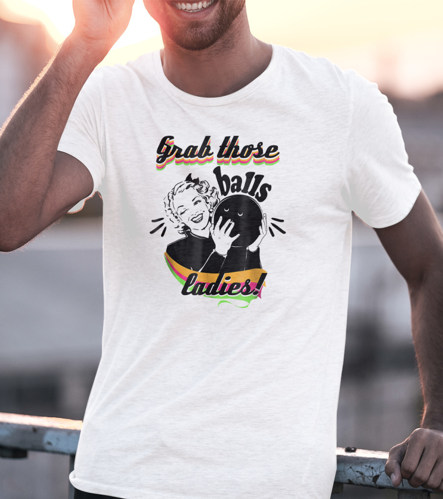 Grab Those Balls Ladies Vintage Bowlin T-Shirt