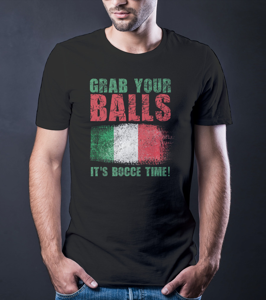 Grab Your Balls It's Bocce Time Italian Flag T-Shirt