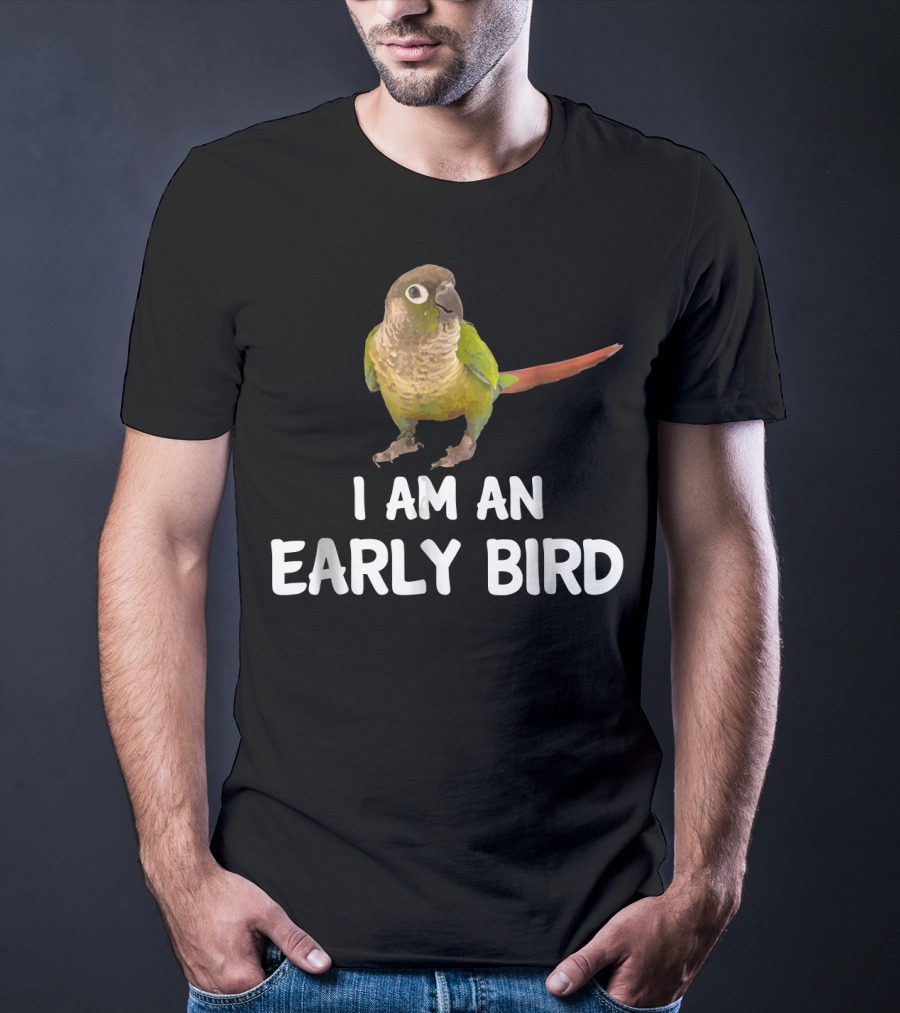 Green Cheek Conure I Am An Early Bird T-Shirt