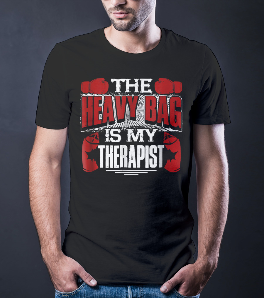 The Heavy Bag Is My Therapist Boxing Gloves Therapy Motivation T-Shirt