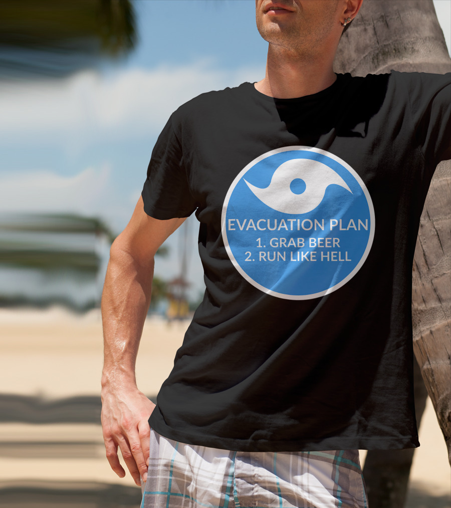 Evacuation Plan Grab Beer Run Like Hell Hurricane T-Shirt