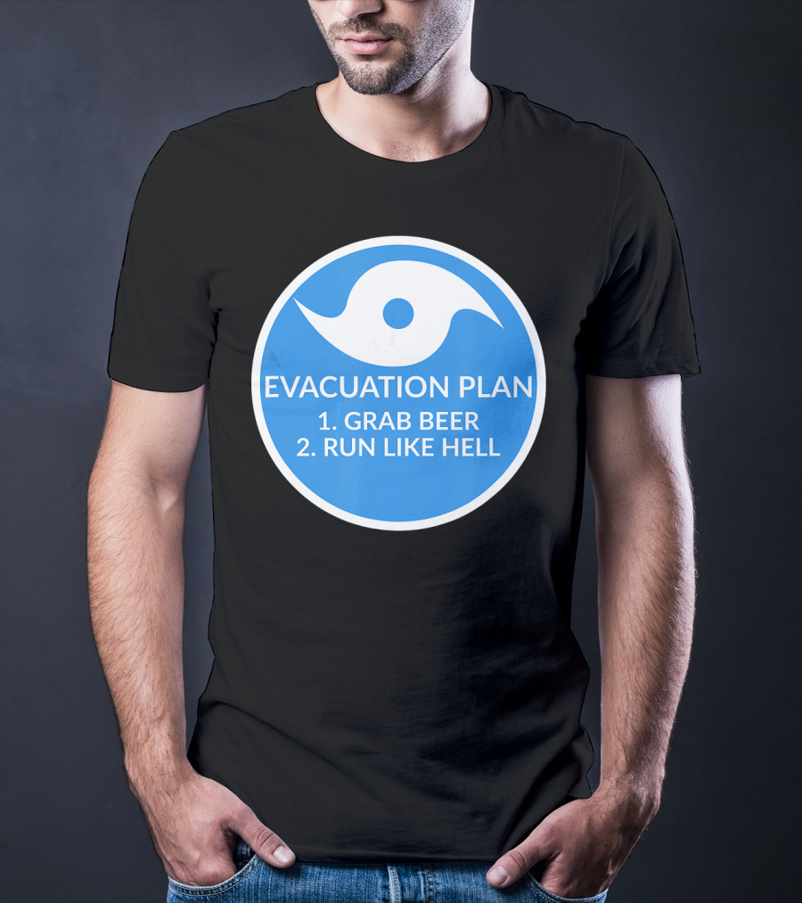 Evacuation Plan Grab Beer Run Like Hell Hurricane T-Shirt