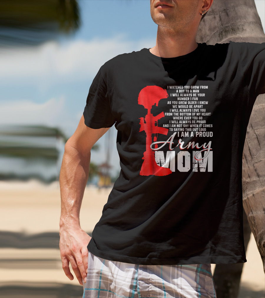 I Am A Proud Army Mom I Will Always Love You Forever Proud T-Shirt