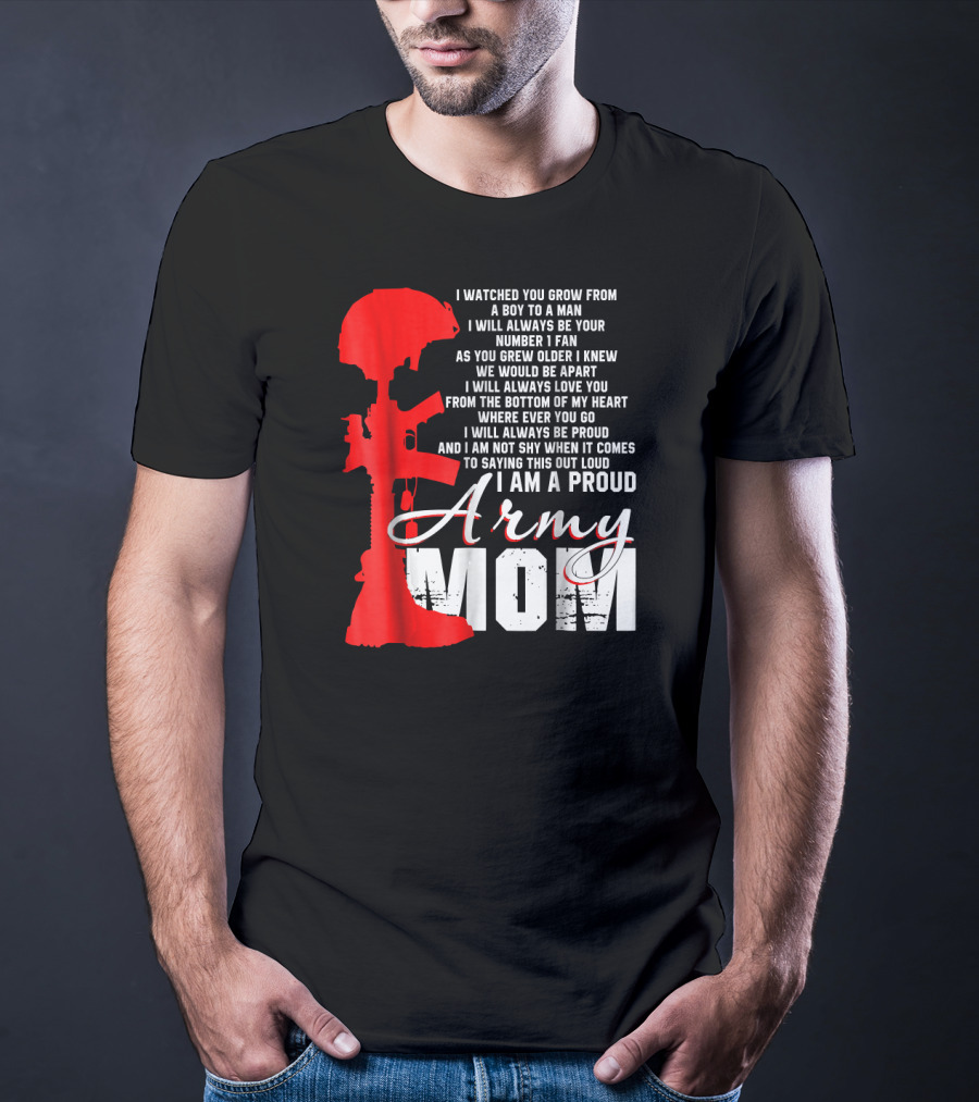I Am A Proud Army Mom I Will Always Love You Forever Proud T-Shirt