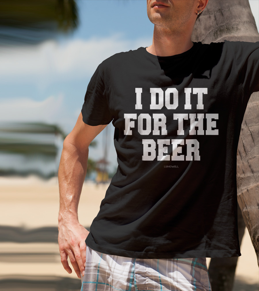 I Do It For The Beer Lumowell Funny Gym Fitness T-Shirt