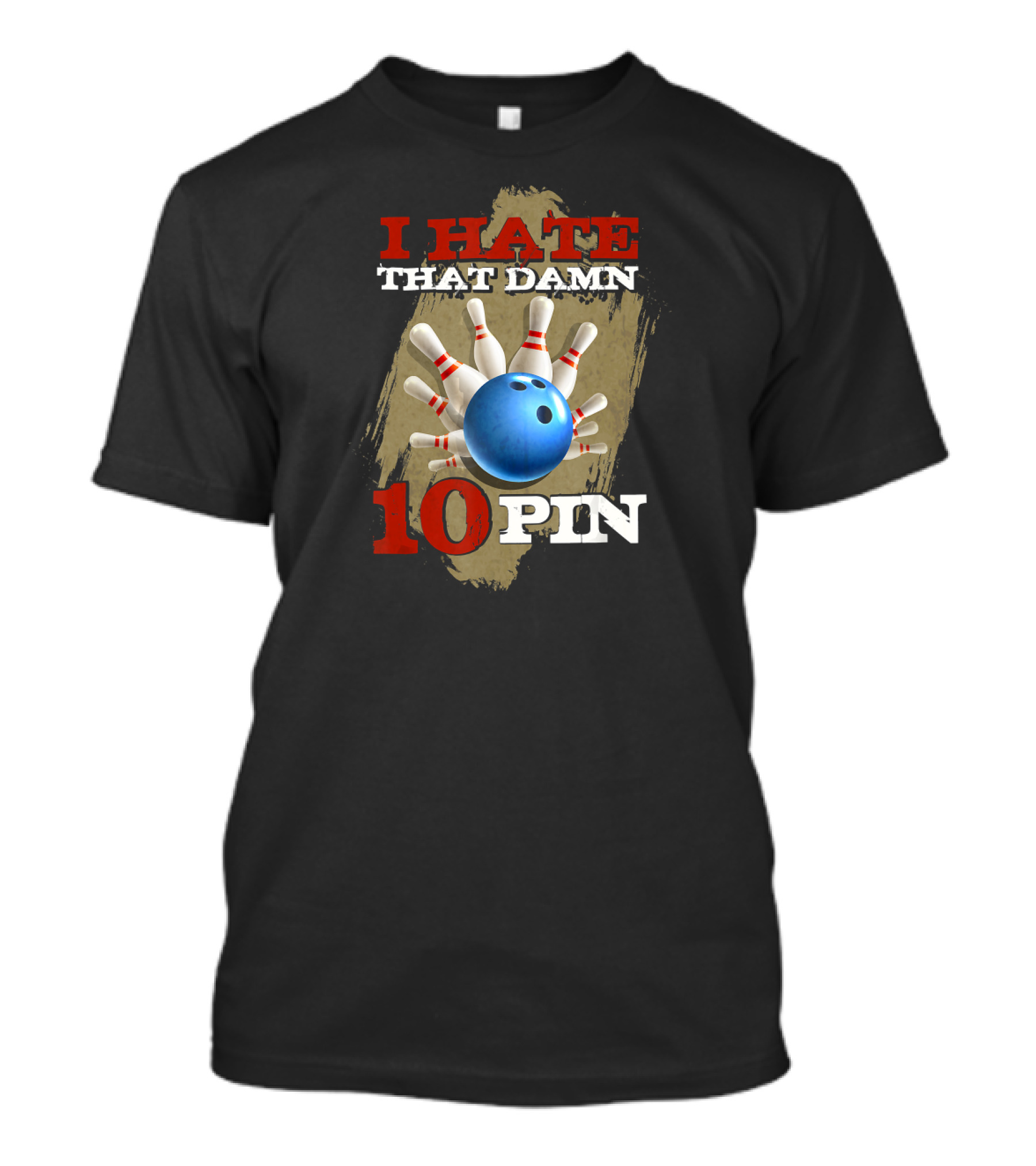I Hate That Damn 10 Pin Bowling Humor T-Shirt