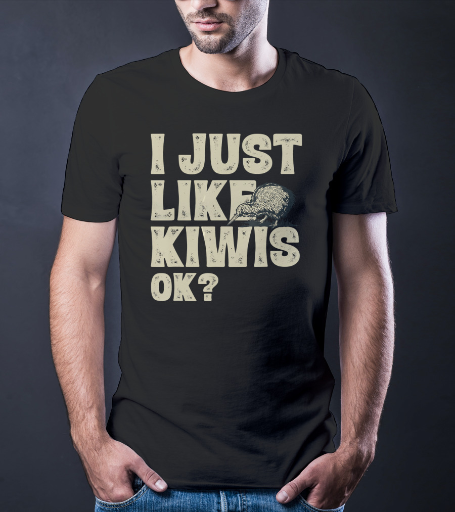 I Just Like Kiwis OK Kiwi Bird T-Shirt