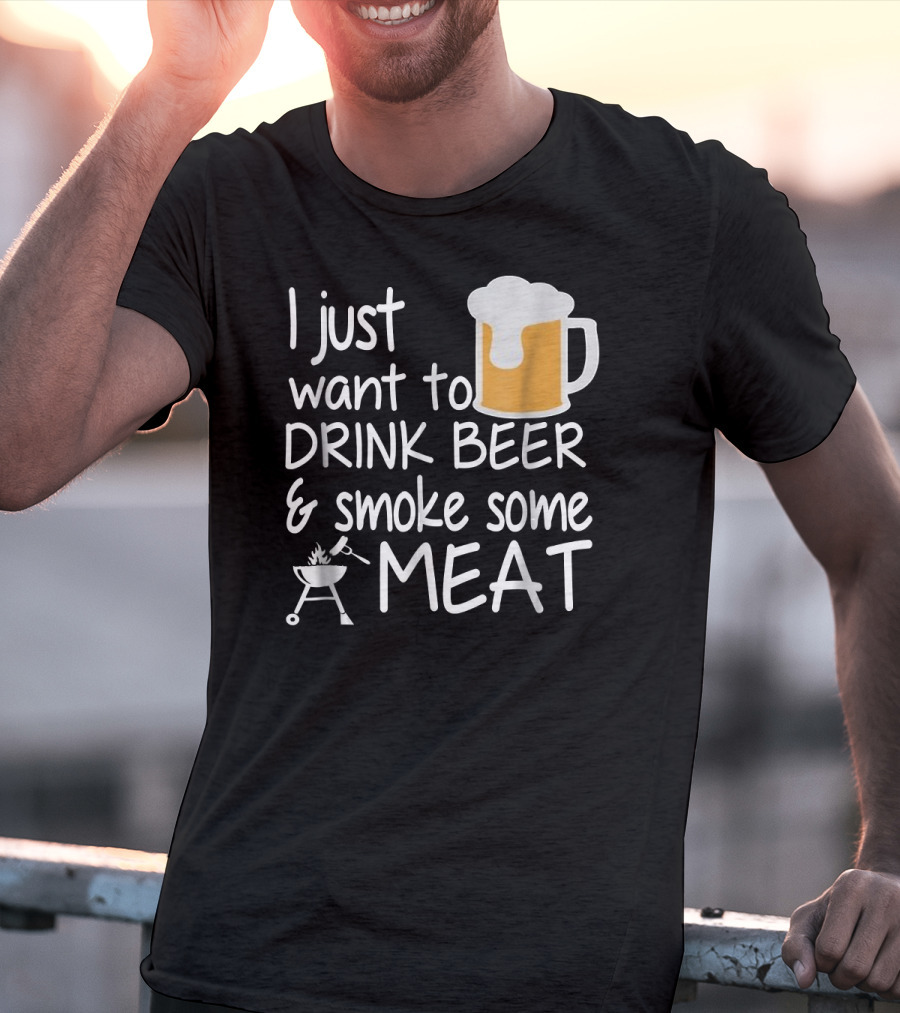 I Just Want To Drink Beer And Smoke Some Meat With A Mug And Barbecue Grill T-Shirt