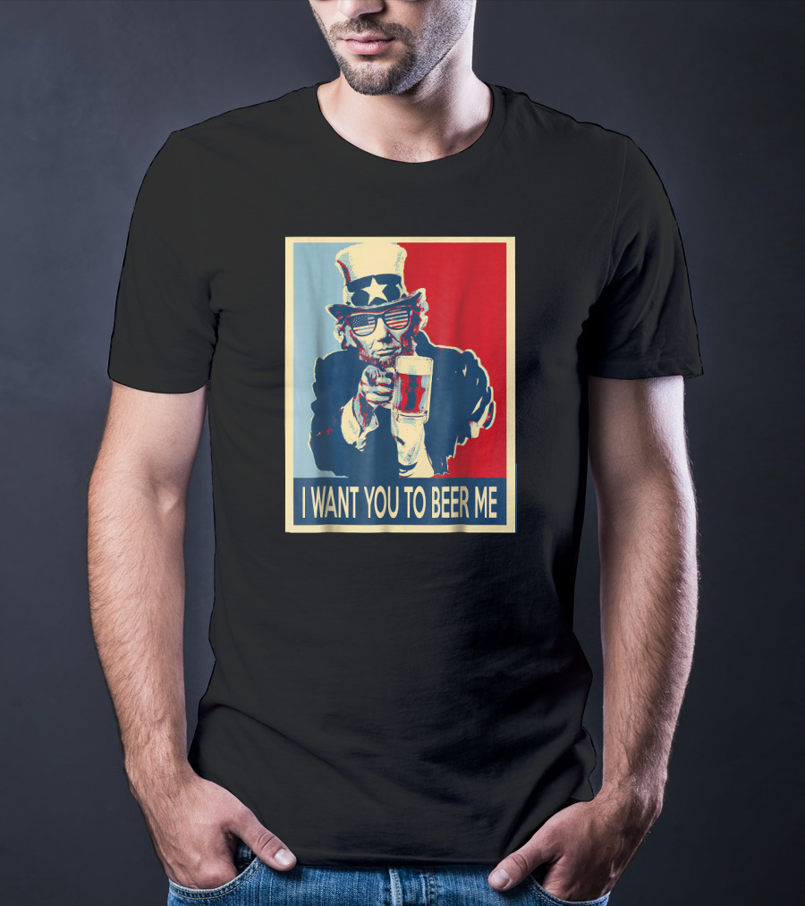 I Want You To Beer Me Uncle Sam T-Shirt