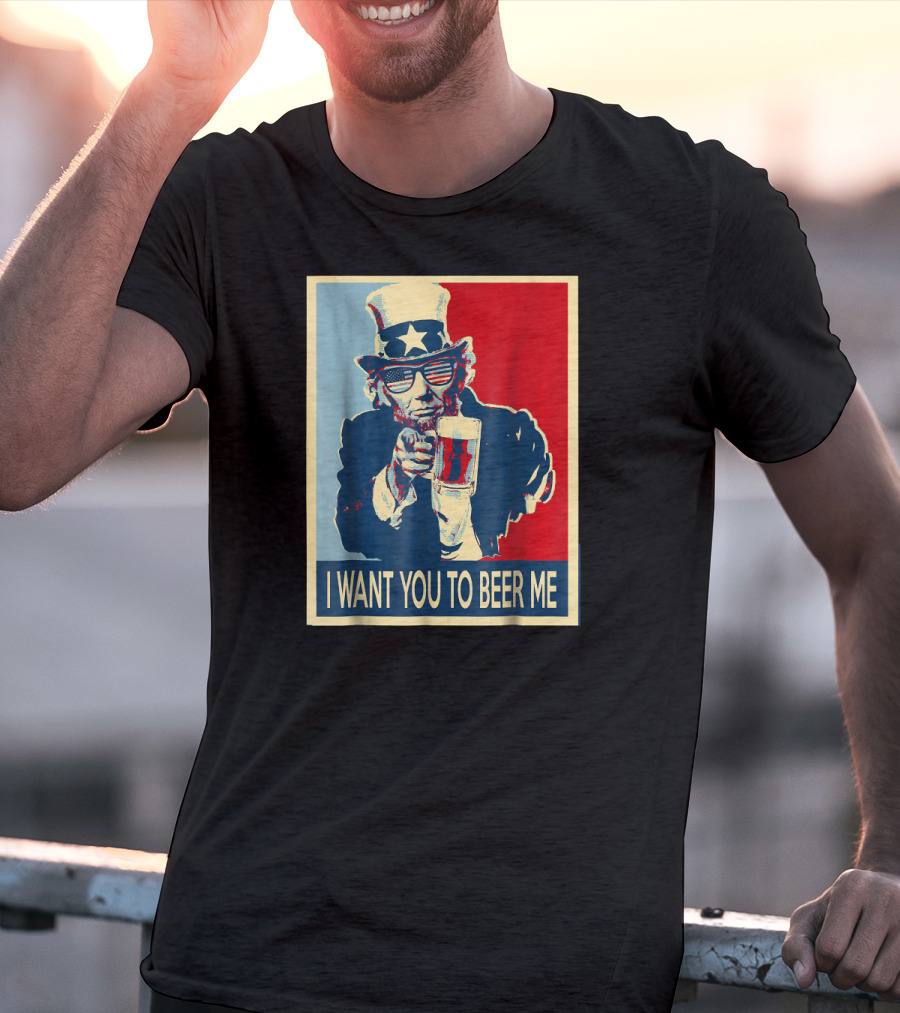 I Want You To Beer Me Uncle Sam T-Shirt