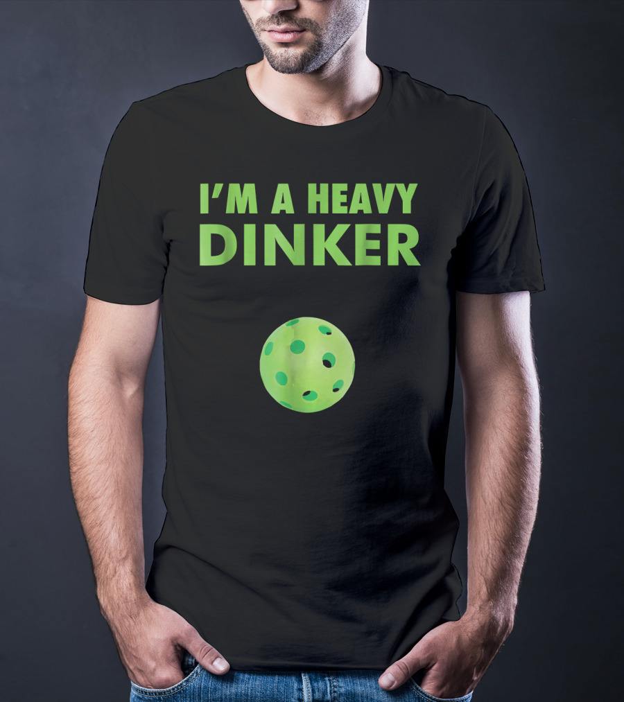 I'm A Heavy Dinker Funny Cute Pickleball T-Shirt