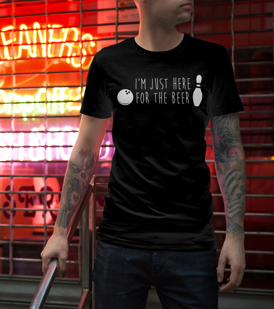 I'm Just Here For The Beer Bowling Pin And Ball T-Shirt