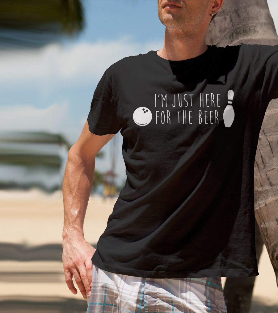 I'm Just Here For The Beer Bowling Pin And Ball T-Shirt