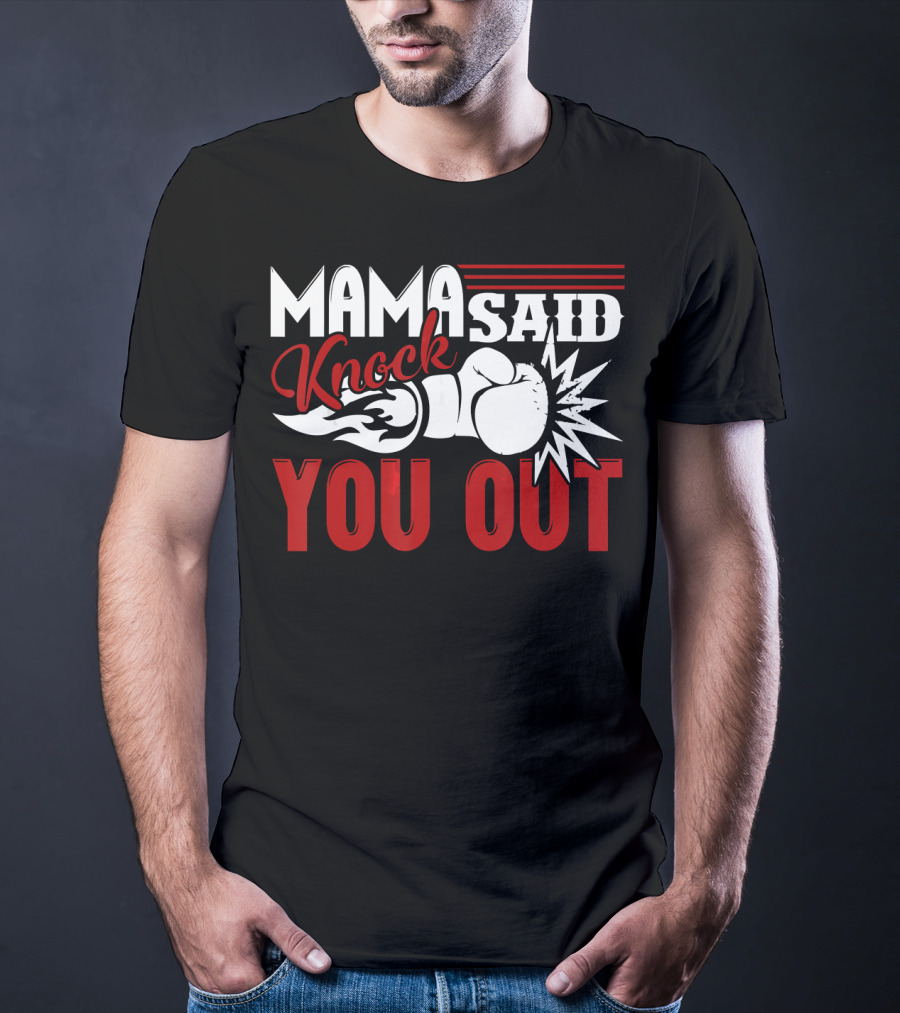 Mama Said Knock You Out Boxing T-Shirt