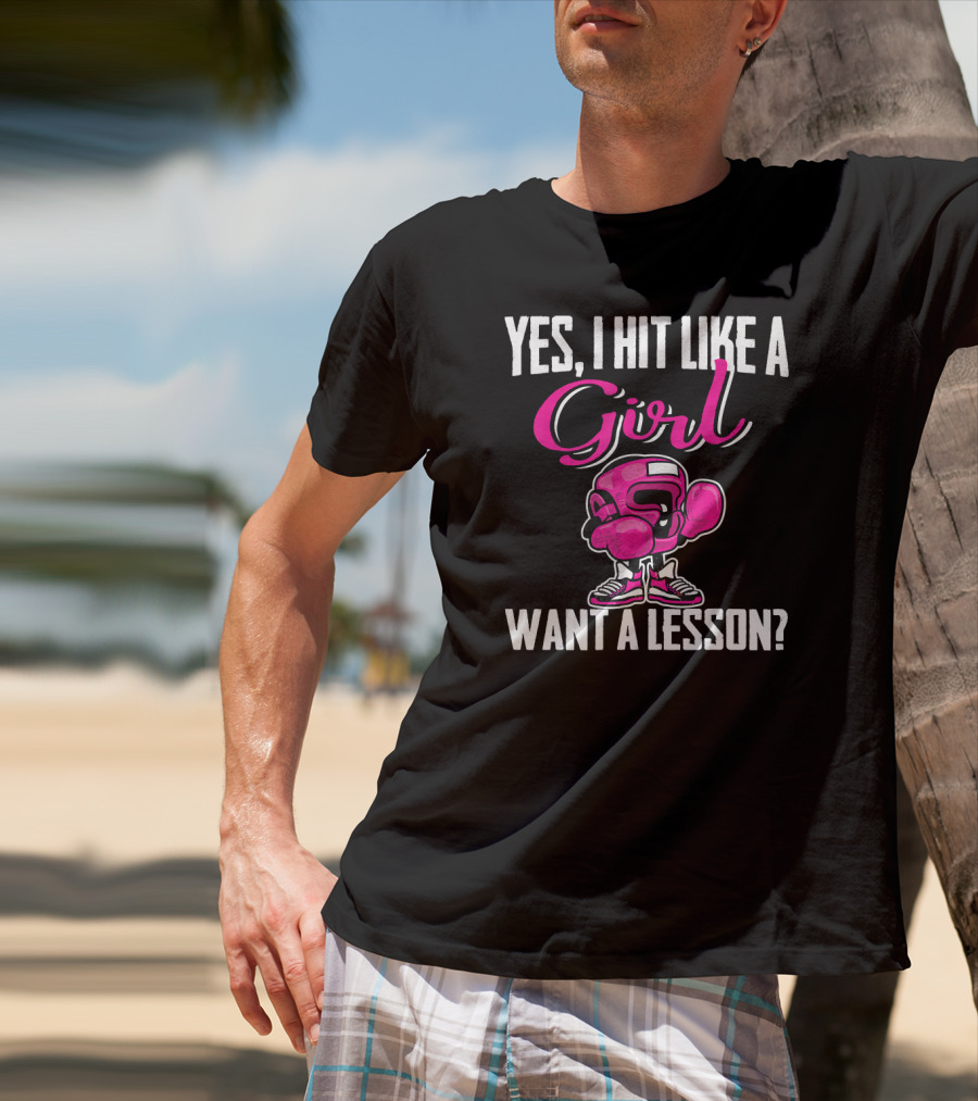 Yes I Hit Like A Girl Want A Lesson Boxing T-Shirt