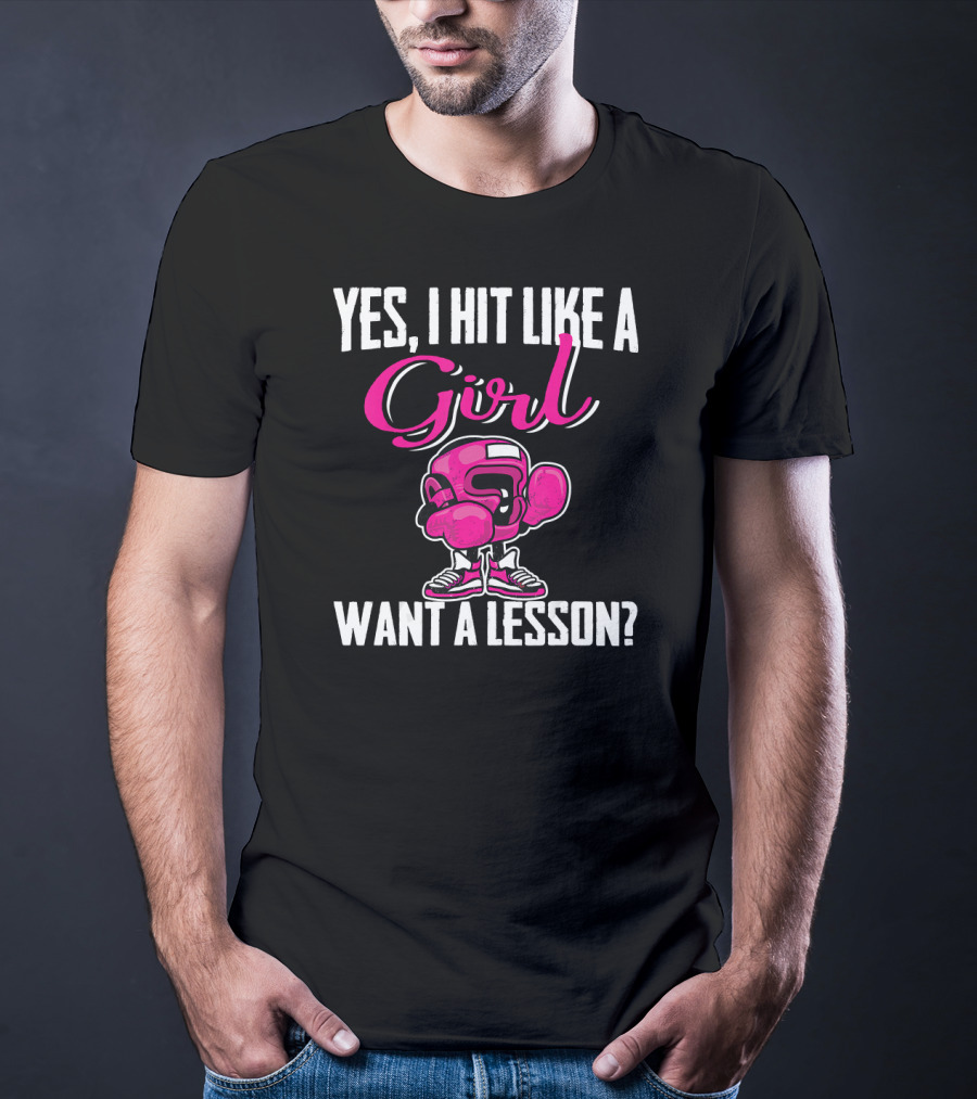 Yes I Hit Like A Girl Want A Lesson Boxing T-Shirt